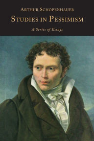 Title: Studies in Pessimism: A Series of Essays, Author: Arthur Schopenhauer