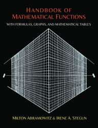 Title: Handbook of Mathematical Functions with Formulas, Graphs, and Mathematical Tables, Author: Milton Abramowitz