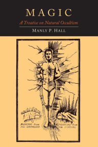Title: Magic: A Treatise on Natural Occultism, Author: Manly P Hall