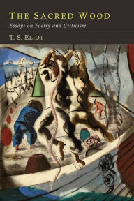 ts eliot the sacred wood essays on poetry and criticism ts eliot the sacred wood essays on poetry and criticism