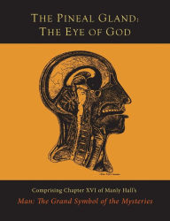 Title: The Pineal Gland: The Eye of God, Author: Manly P Hall