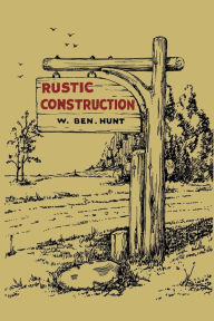 Title: Rustic Construction, Author: W. Ben Hunt