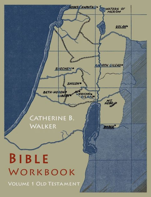 Bible Workbook: Volume 1 Old Testament by Catherine B. Walker