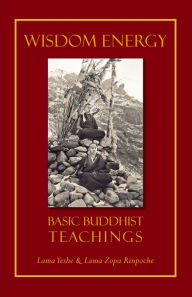 Title: Wisdom Energy: Basic Buddhist Teachings, Author: Thubten Yeshe