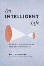 An Intelligent Life: Buddhist Psychology of Self-Transformation