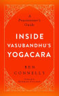 Inside Vasubandhu's Yogacara: A Practitioner's Guide