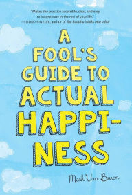 Title: A Fool's Guide to Actual Happiness, Author: Mark Van Buren