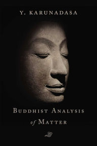 Title: The Buddhist Analysis of Matter, Author: Y. Karunadasa