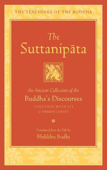 The Suttanipata: An Ancient Collection of the Buddha's Discourses Together with Its Commentaries