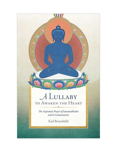 A Lullaby to Awaken the Heart: The Aspiration Prayer of Samantabhadra and Its Commentaries