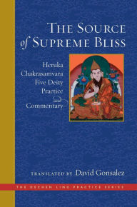 Title: The Source of Supreme Bliss: Heruka Chakrasamvara Five Deity Practice and Commentary, Author: Ngulchu Dharmabhadra