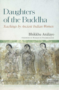 Title: Daughters of the Buddha: Teachings by Ancient Indian Women, Author: Bhikkhu Analayo