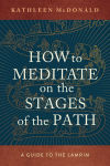 Alternative view 1 of How to Meditate on the Stages of the Path: A Guide to the Lamrim