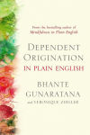Alternative view 1 of Dependent Origination in Plain English