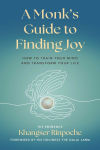 Alternative view 1 of A Monk's Guide to Finding Joy: How to Train Your Mind and Transform Your Life