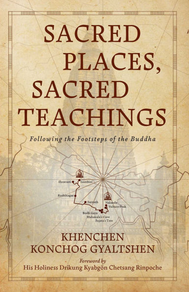 Sacred Places, Sacred Teachings: Following the Footsteps of the Buddha