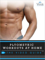 Plyometric Workouts at Home: The Video Guide (Enhanced Edition)