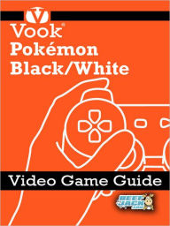 Pokemon Black/White: Video Game Guide