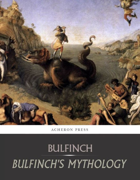 Bulfinch's Mythology: All Volumes By Thomas Bulfinch | EBook | Barnes ...