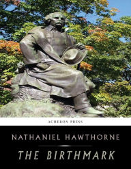 Title: The Birthmark, Author: Nathaniel Hawthorne