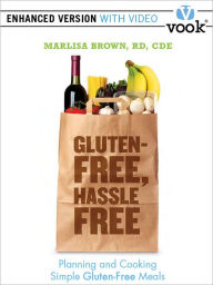 Gluten-Free, Hassle-Free: Planning and Cooking Simple Gluten-Free Meals (Enhanced Version)