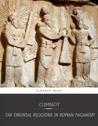 The Oriental Religions in Roman Paganism