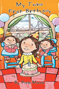 Title: My Twins' First Birthday, Author: Paris Morris