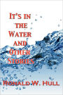 It's In The Water And Other Stories
