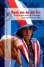 Sam no es mi tío: Veinticuatro crónicas migrantes y un sueño americano