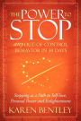 The Power to Stop Any Out-of-Control Behavior in 30 Days: Stopping as a Path to Self-Love, Personal Power and Enlightenment