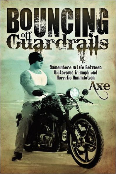 Bouncing Off Guardrails: Somewhere in Life Between Victorious Triumph and Horrific Annihilation