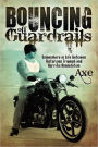 Bouncing Off Guardrails: Somewhere in Life Between Victorious Triumph and Horrific Annihilation