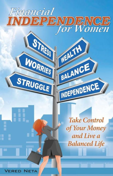 Financial Independence for Women: Take Control of Your Money and Live a Balanced Life