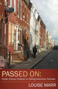 Passed On: Public School Children in Failing American Schools