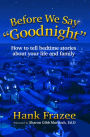Before We Say Goodnight: How to Tell Bedtime Stories About Your Life and Family