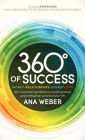 360 Degrees of Success: Money, Relationships, Energy, Time: The 4 Essential Ingredients to Create Personal and Professional Success in Your Life