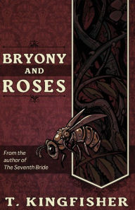 Title: Bryony and Roses, Author: T. Kingfisher