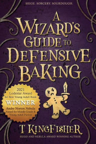 Title: A Wizard's Guide to Defensive Baking, Author: T. Kingfisher