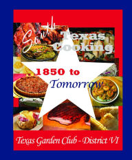Title: South Texas Cooking: 1850's to Tomorrow, Author: District Six Texas Garden Clubs