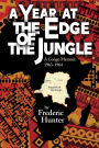 A Year at the Edge of the Jungle