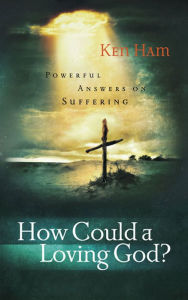 Title: How Could a Loving God?, Author: Ken Ham