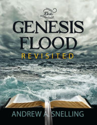 Title: The Genesis Flood Revisited, Author: Andrew Snelling