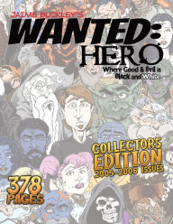 Title: Wanted Hero Collector's Edition: Where Good & Evil is Black and White, Author: Jaime Buckley