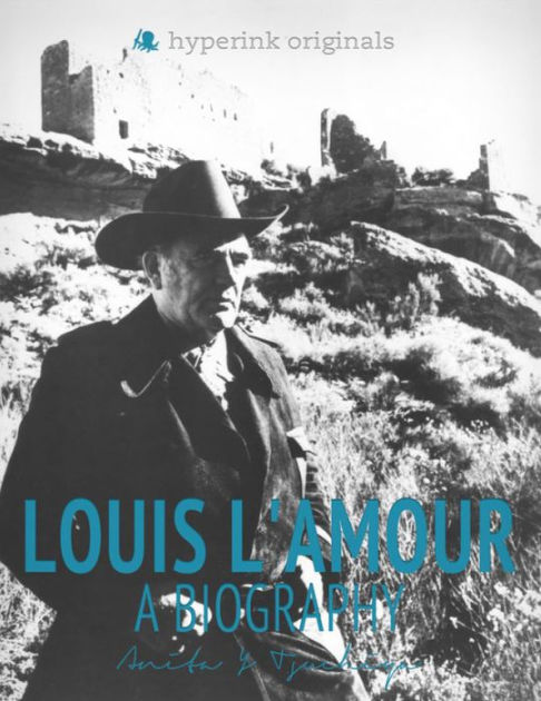 Louis L&#39;Amour: A Biography by Anita Y. Tsuchiya | NOOK Book (eBook) | Barnes & Noble®