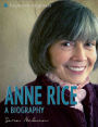 Anne Rice: A Biography