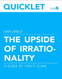Quicklet on Dan Ariely's The Upside of Irrationality (CliffNotes-like Book Summary and Analysis)