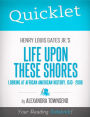 Quicklet on Henry Louis Gates Jr.'s Life Upon These Shores: Looking at African American History, 1513-2008