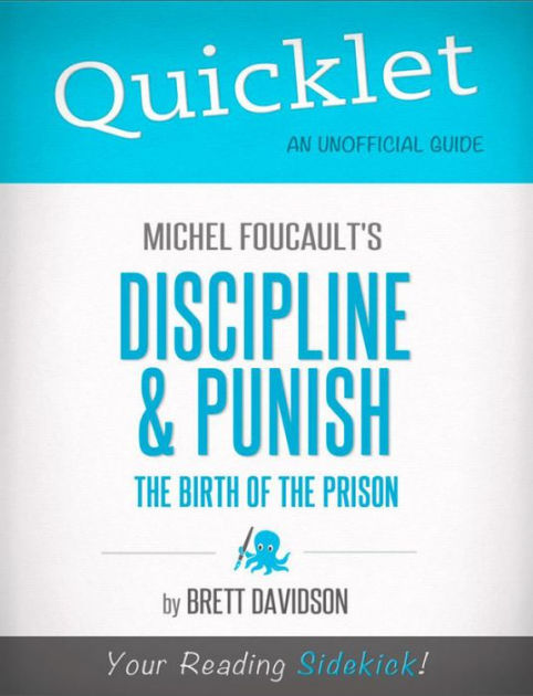 discipline and punish the birth of prsions While discipline and punish is concerned with the birth of the prison in modern europe, it has far wider implications for the everyday lives of ordinary citizens notions such as micro-power, disciplinary institutions, panopticism and normative judgements. discipline and punish the birth of prsions While discipline and punish is concerned with the birth of the prison in modern europe, it has far wider implications for the everyday lives of ordinary citizens notions such as micro-power, disciplinary institutions, panopticism and normative judgements.