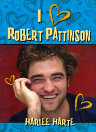 Title: I Heart Robert Pattinson, Author: Harlee Harte