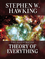 Title: The Illustrated Theory of Everything: The Origin and Fate of the Universe, Author: Stephen Hawking